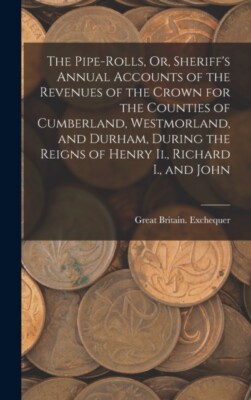 Exchequer - Pipe-Rolls Or Sheriff's Annual Accounts of the Revenues  - X555z