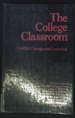 The College Classroom: Conflict, Change and Learning. Mann, Richard D.: