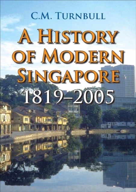 A History of Modern Singapore, 1819-2005 by C.Mary Turnbull HARDBACK
