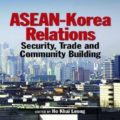 ASEAN-Korea Relations Security Trade and Community Building ISEAS