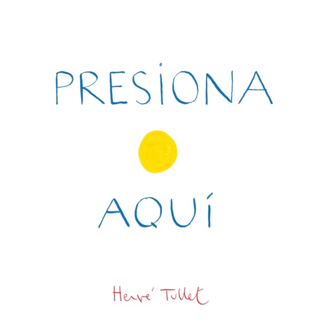 Presiona Aqui by Herve Tullet (Hardback Book)