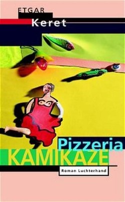 Pizzeria Kamikaze: Roman: Roman. Aus d. Hebräisch. v. Barbara Linner Roman Keret