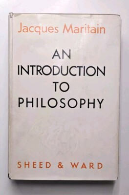 An Introduction to Philosophy by Maritain, Jacques - HCDJ 1947 Sheed & Ward VTG
