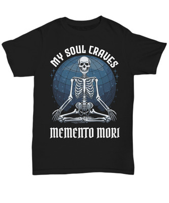 My Soul Craves Memento Mori Skeleton Design   Embrace Life's Impermanence'' TEE -