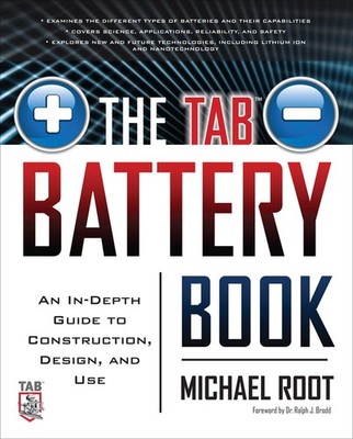 The TAB Battery Book: An In-Depth Guide to Construction, Design, and Use by Root