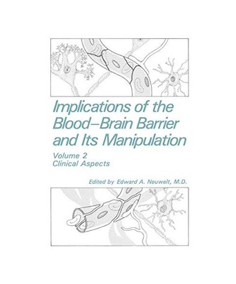 Implications of the Blood-Brain Barrier and Its Manipulation, E.A. Neuwelt