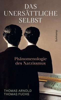 Das unersättliche Selbst | Thomas Arnold (u. a.) | Buch | 250 S. | Deutsch