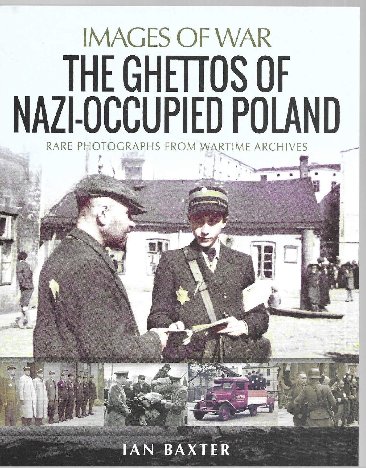 Images of War: The Ghettos of Nazi-Occupied Poland: Rare Photographs NEW