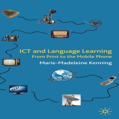 ICT and Language Learning From Print to the Mobile Phone Marie-Ma