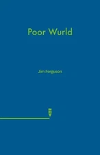 Jim Ferguson Poor Wurld (Paperback)
