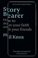 Story Bearer | How To Share Your Faith With Your Friends | Phil Knox | Buch