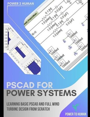 PSCAD for Power Systems: The ''abc'' of PSCAD of Simulation Software by Power To H