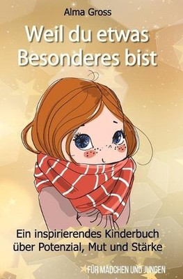 Weil du etwas Besonderes bist: Ein inspirierendes Kinderbuch ?ber Potenzial, Mut