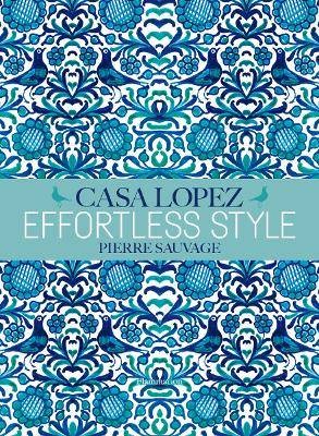 Effortless Style: Casa Lopez, Pierre Sauvage,  Har