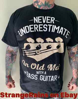 NEVER UNDERESTIMATE AN OLD MAN WITH A BASS GUITAR Shirt T Shirt  (Large)