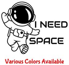 I Need Space - Astronaut Vinyl Decal Car Truck Window Laptop Tumbler Tablet