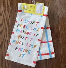 NWT Funny BlueQ Dish Towel I Don’t Feel Like Making It But I Feel Like Eating It