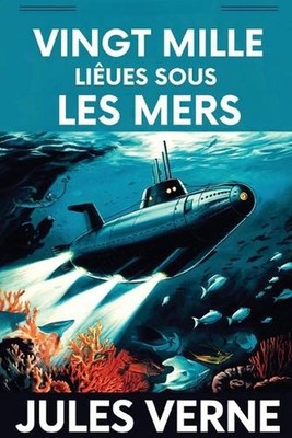 Vingt mille Lieues Sous Les Mers / Twenty Thousand Leagues Under the Sea by Jule