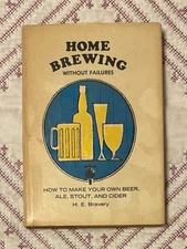 1965- First Edition “Home Brewing Without Failures” By: H.E. Bravery-Dust Jacket