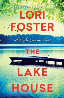 The Lake House by Lori Foster Hardcover Book