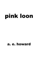 Pink Loon | A. E. Howard | Taschenbuch | Kartoniert / Broschiert | Englisch