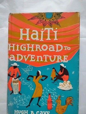 Haiti High Road To Adventure 1957 VG by B Cave 2nd Printing (551)