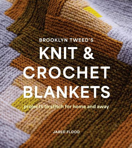 Jared Flood Brooklyn Tweed’s Knit and Crochet Blankets (Tascabile)