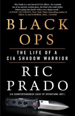 Black Ops : The Life of a CIA Shadow Warrior, Paperback by Prado, Ric, Brand ...