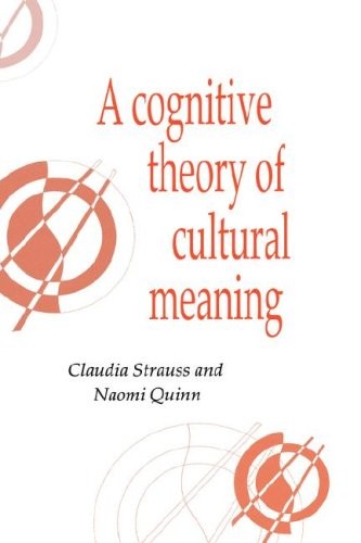 A Cognitive Theory of Cultural Meaning (Publica. Strauss, Quinn<|