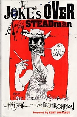 The Joke's Over: Bruised Memories : Gonzo, Hunter... by Steadman, Ralph Hardback