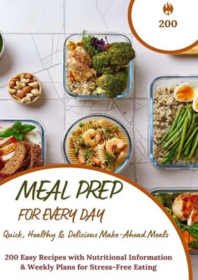 Meal Prep for Every Day - Quick, Healthy & Delicious Make-Ahead Meals Hana Buch