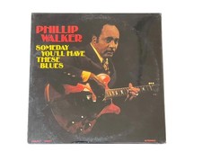 Phillip Walker- Someday You'll Have These Blues- Joliet 6001 1977 Sealed