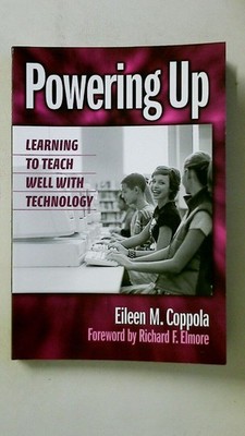 100463 Eileen M. Coppola POWERING UP Learning to Teach Well with Technology