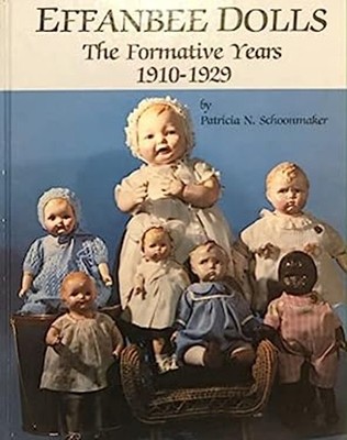 Effanbee Dolls : The Formative Years, 1910-1929 Hardcover Patrici