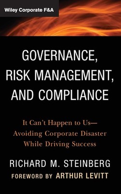 Governance, Risk Management, and Compliance: It Can't Happen to Us--Avoiding...
