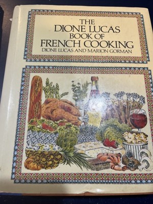 The Dione Lucas Book of French Cooking by Dione Lucas 1986 HCDJ 1st Print
