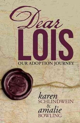 Dear Lois: Our Adoption Journey by Karen Schlindwein (English) Paperback Book