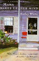 Mama Makes Up Her Mind and Other Dangers of Southern Living, White, Bailey, Used