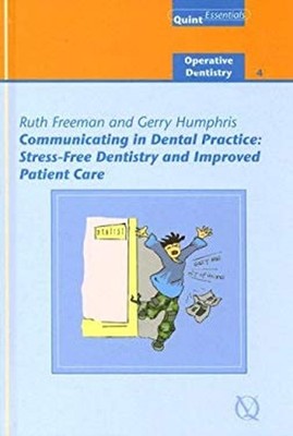 Communicating in Dental Practice : Stress-Free Dentistry and Impr