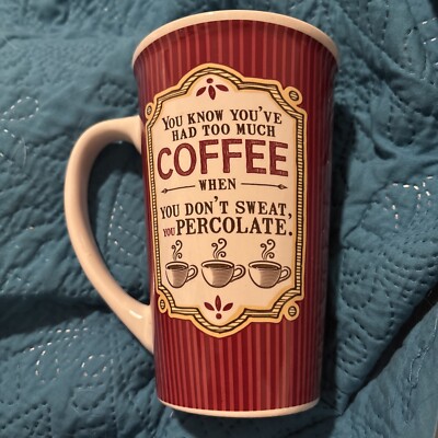 Mug - You Know You've Had Too Much Coffee When You Don't Sweat, You PERCOLATE