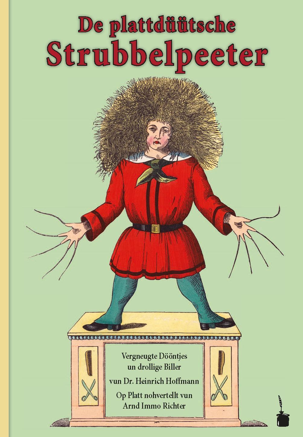 Der Struwwelpeter / De Plattdüütsche Strubbelpeeter. Vergneugte