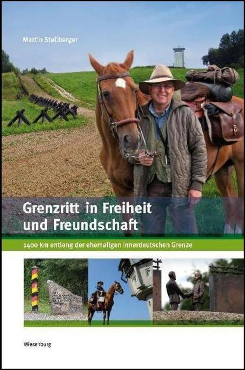 Grenzritt In Freiheit Und Freundschaft Martin Stellberger