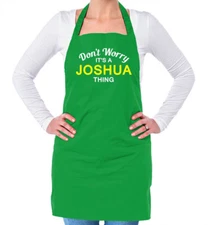 Don't Worry It's a JOSHUA Thing! Unisex Adult Apron Surname Custom Name Family