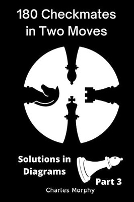 180 Checkmates in Two Moves, Solutions in Diagrams Part -  NEW Charles Morphy 20