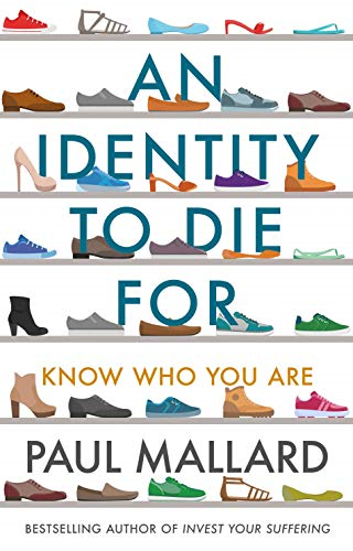 An Identity to Die For: Know Who You Are - Mallard, Paul