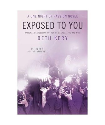 Exposed to You: A One Night of Passion Novel, Beth Kery