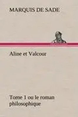 Marquis De Sade | Aline et Valcour, tome 1 ou le roman philosophique | Buch