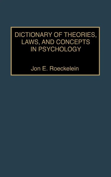 Jon E. Roeckelein | Dictionary Of Theories, Laws, And Concepts In Psychology-image
