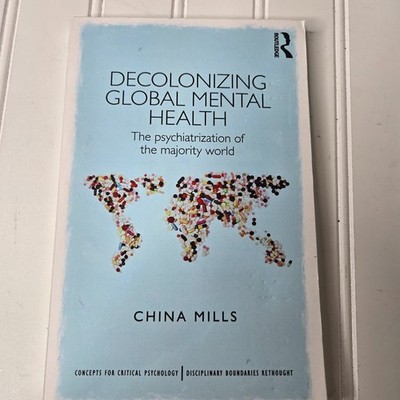 Decolonizing Global Mental Health: The Psychiatrization of the Majority World
