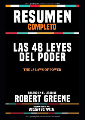 Resumen Completo ''Las 48 Leyes Del Poder (The 48 Laws of Power)'' - Basado En El